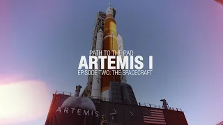 Artemis I Path to the Pad: The Spacecraft