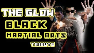 The Glow || Black Martial Arts Tribute