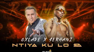 Serhani X Oxlade - Ntiya Ku Lo Sa (Remix By MZ MUSIC) 2022