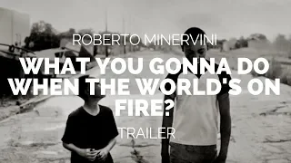 What You Gonna Do When the World's On Fire - Film Trailer (2018)