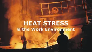 Heat Stress and the Work Environment