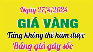 Giá vàng hôm nay ngày 27 tháng 4 năm 2024- GIÁ VÀNG 9999 MỚI NHẤT- Bảng giá vàng 24k 18k 14k 10k