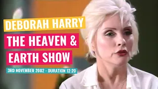 Deborah Harry - The Heaven & Earth Show - 3rd November 2002