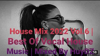 Deep House Mix 2022 Vol.6 | Best Of Vocal House Music | Mixed By HuyDZ 2022/8/19