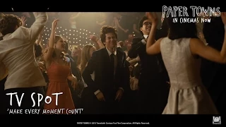 Paper Towns ['Make Every Moment Count' TV Spot in HD (1080p)]