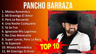 Pancho Barraza 2023 - 10 Grandes Exitos - Música Romántica, Mi Enemigo El Amor, Pero La Recuerdo...