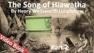 Part 2 - The Song of Hiawatha Audiobook by Henry Wadsworth Longfellow (Chs 12-22)