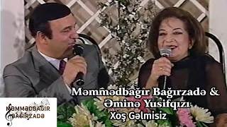 Məmmədbağır Bağırzədə & Əminə Yusifqızı - Xoş Gəlmisiz (İlk Dəfə)