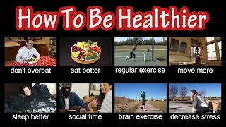 How To Be Healthier And Happier - How To Feel Healthy And Energetic - How To Be Healthy And Fit