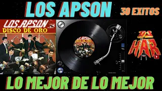 LOS APSON LO MEJOR DE LO MEJOR 30 EXITAZOS PARA RECORDAR EPOCAS DORADAS DEL ROCK & ROLL MEXICANO!!