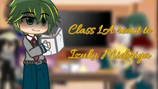 Class 1A react to Izuku Midoriya!||Part 1||Deku angst||Bkdk?TdDk?DkUr?
