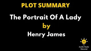 Plot Summary Of The Portrait Of A Lady By Henry James. - The Portrait Of A Lady By Henry James