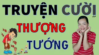 Lên THƯỢNG TƯỚNG. Tuyển tập truyện cười hay tiếu lâm cười xỉu, giúp bạn hết buồn, Bé Hưng TV