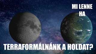 Mi lenne, ha terraformálnánk a Holdat?