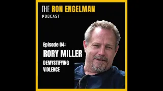 Ron Engelman Podcast #04 - Rory Miller