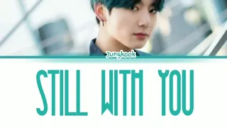 BTS Jungkook Still With You Lyrics (방탄소년단 정국 Still With You 가사) [Color Coded Lyrics/Han/Rom/Eng]
