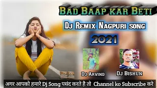 Bad Baap Kar Beti | Dj Remix Nagpuri Song 2021 | Ft_Nitesh Kachhap | Dj Arvind Dj Bishun Dj Sunil