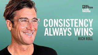 Rich Roll on Why Consistency is the Key to Success | Feel Better Live More Podcast