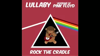 Wish You Were Here - Lullaby Versions of Pink Floyd - Rock the Cradle