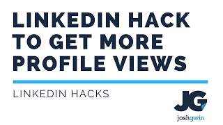 A LinkedIn Hack to Get More Profile Views - Slick Stuff Here