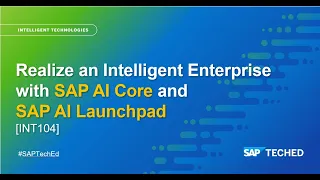 Realize an Intelligent Enterprise with SAP AI Core and SAP AI Launchpad | SAP TechEd in 2021