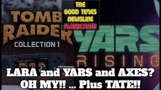 EVERCADE Tomb Raider,  ATARI Yars, and BREAKING NEWS! Good Times Newsline Flashcast 04/18/24