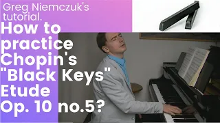 TUTORIAL. How to practice Chopin's Etude Op. 10 no. 5 - Greg Niemczuk