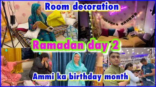Ramadan day 2 ✨| room decoration | Ammi ka birthday month  🥳 | ibrahim family vlogs