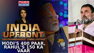 PM Modi's 400 Paar & Rahul Gandhi's 150 Ka Vaar, Whose ‘Opinion Poll’ Will Pass Test?| India Upfront