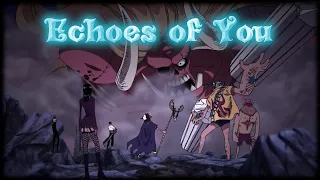 One Piece AMV » Echoes of You [HD] ᴾᶦˣᵉᶫᶜʳᵉᵉᵏ