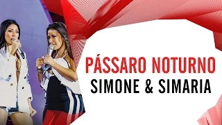 Pássaro Noturno - Simone e Simaria - Villa Mix Goiânia 2016 ( Ao Vivo )