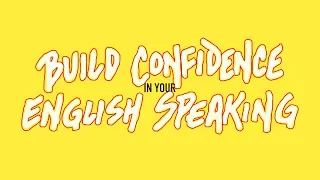 How To Build Confidence In Your English Speaking Ability