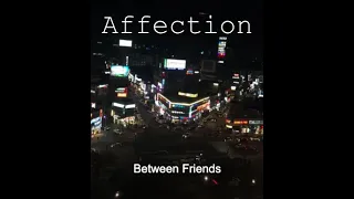 Between Friends - Affection (1 HOUR)
