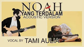 NOAH - Yang Terdalam (Acoustic Version) Vocal By Tami Aulia
