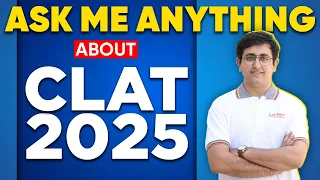 Ask Me Anything about CLAT 2025 : A dedicated Q&A Session by Mukul Sir
