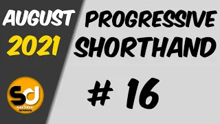 # 16 | 100 wpm | Progressive Shorthand | August 2021