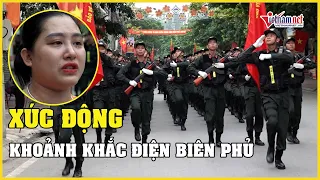 Xúc động khoảnh khắc các khối diễu binh, diễu hành lễ kỷ niệm 70 năm chiến thắng Điện Biên Phủ