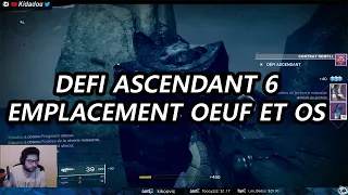 DEFI ASCENDANT 6 ! EMPLACEMENT ŒUF ET OS AHAMKARA