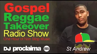 GOSPEL REGGAE 2018  - One Hour Gospel Reggae Takeover Show - DJ Proclaima 9th March