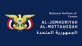 National Anthem of Yemen - al-Jomhuriyah al-Mottaḥedah (1990 - Present)
