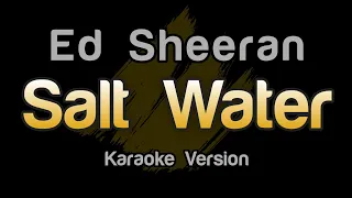 Ed Sheeran - Salt Water (Karaoke Version)