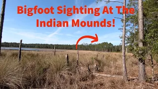 Bigfoot Sighting At The Indian Mounds! Bigfoot With Lisa!