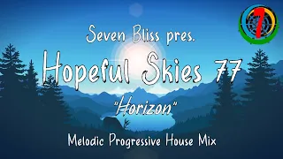 Seven Bliss pres. Hopeful Skies 77: "Horizon" (Melodic Progressive House Mix)