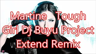 Martine   Tough Girl Dj Buyu Project Extend Remix