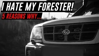 TOP 5 THINGS I HATE about my SUBARU FORESTER