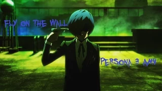 Fly on the Wall [Persona 3 AMV]