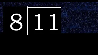 Dividir 11 entre 8 division inexacta con resultado decimal de 2 numeros con procedimiento