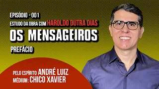 001 | OS MENSAGEIROS | estudo da obra com Haroldo Dutra Dias | PREFÁCIO | SÉRIE ANDRÉ LUIZ