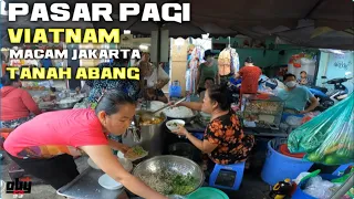 PASAR PAGI VIETNAM Kota Ho Chi Min city katanya ORANG VIATNAM MACAM INDONESIA ramah2 nyatax tidak