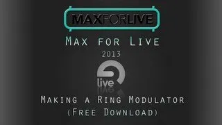 Max 4 Live Tutorial: Making a Ring Modulator [Free Device]